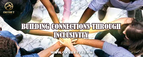 Building Connections Through Inclusivity